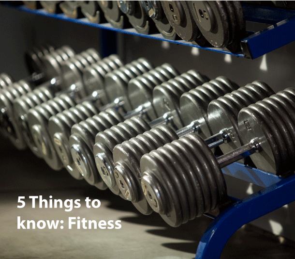 5 Things to know: Fitness