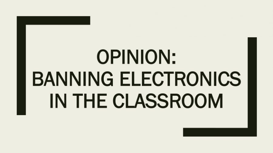 Opinion: Banning Electronics in the Classroom