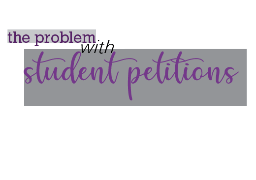 Personal Column: The Problem With Student Petitions